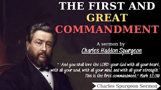 The First and Great Commandment  Charles Spurgeon Sermon  Charles Spurgeon Sermons 2022  2023 [upl. by Radke567]