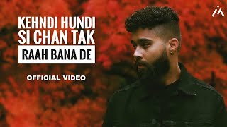 Kehndi Hundi Si Chan Tak Raah Bana De Official Song AP Dhillon  Gurinder Gill I Shinda Kahlon I [upl. by Anadal]