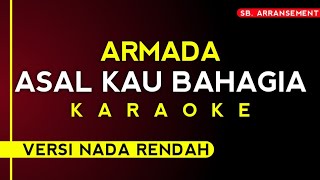 Armada  Asal Kau Bahagia Karaoke Versi nada rendah High Audio Quality [upl. by Aydni]