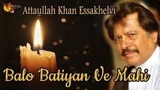 Balo Batiyan Ve Mahi I Attaullah Khan Esakhelvi  Full HD Video [upl. by Acile]