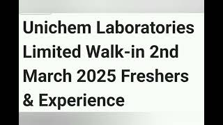 Unichem Laboratories Ltd walk in 2nd march 2025 Freshers amp Experience [upl. by Anilrahc]