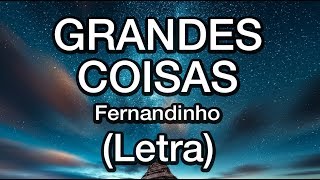 Grandes Coisas Letra  Fernandinho  Músicas para Célula [upl. by Yrogerg]