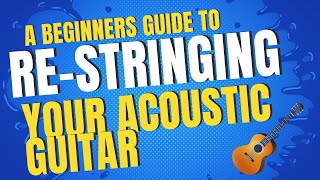 Easy Steps Beginners Guide to Restringing Your Acoustic Guitar [upl. by Pellet195]