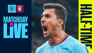 MATCHDAY LIVE HALFTIME  MAN CITY V ASTON VILLA  PREMIER LEAGUE [upl. by Xirtaeb]