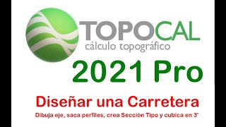 TopoCal 2021  Diseñar y cubicar una carretera en menos de 3 minutos [upl. by Aenert]