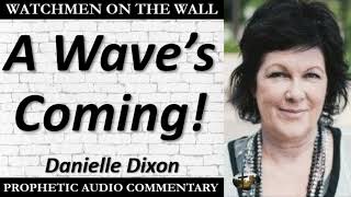 “A Wave’s Coming” – Powerful Prophetic Encouragement from Danielle Dixon [upl. by Cass]