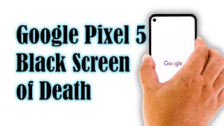 How To Fix The Google Pixel 5 Black Screen Of Death Issue [upl. by Eirac876]