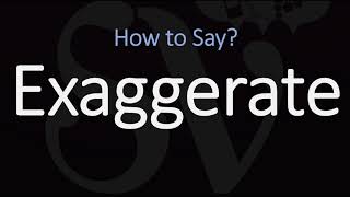 How to Pronounce Exaggerate CORRECTLY [upl. by Aramat]