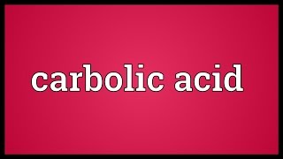 Carbolic acid Meaning [upl. by Eirelav]