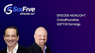 GlobalFoundries Q2FY24 Earnings  Episode 227  Six Five Podcast [upl. by Minica]