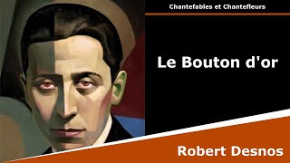 Le Bouton dor  Chantefleurs  Robert Desnos [upl. by Inig893]