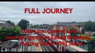 FULL JOURNEY  Central Line 1992TS Epping to Ealing Broadway [upl. by Anirba781]