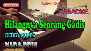 HILANGNYA SEORANG GADIS KARAOKE DEDDY DORES ll NADA PRIA ADO [upl. by Folly785]