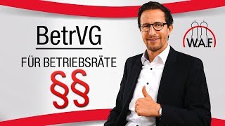 Betriebsverfassungsrecht amp Betriebsrat Die wichtigsten §§ der Betriebsverfassung  Betriebsrat [upl. by Boy]