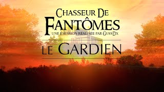 CHASSEUR DE FANTÔMES  GussDx  LE GARDIEN [upl. by Inanak305]