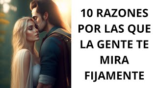 10 Razones Por Las Que La Gente Te Mira Fijamente [upl. by Rockefeller643]