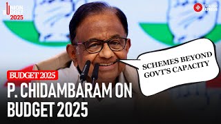 P Chidambaram Slams Budget 2025 ‘Beyond Govt’s Capacity Tightens Control’ [upl. by Nodrog]