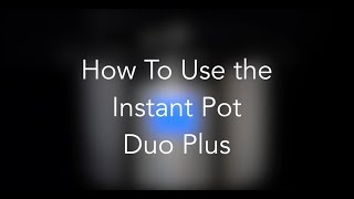 How to Use the Instant Pot Duo Plus [upl. by Rocca]