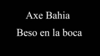 Axe Bahia  Beso en la boca [upl. by Parcel]