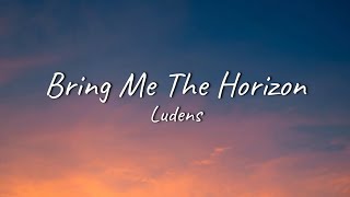 Bring Me The Horizon  Ludens  Lyrics [upl. by Athalla124]