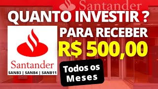 SANTANDER  QUANTO INVESTIR NO BANCO SANTANDER  PARA RECEBER R500 MENSAIS [upl. by Akinahc]