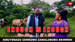 PART 2  ENOUGH IS ENOUGH  Ufuna amalobolo owafetshelwa ingoduso yamitha  S1EP11 [upl. by Ainezey]