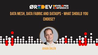 Johan Åhlén  Data Mesh Data Fabric and DataOps what should you choose [upl. by Nemhauser]