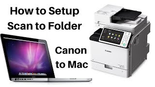 How To Setup Scan to Folder Canon to Mac [upl. by Jewelle]