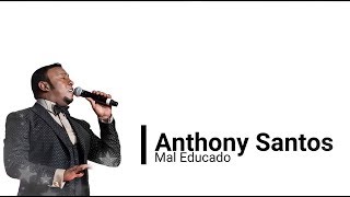 Anthony Santos Mal Educado Letras [upl. by Linkoski]