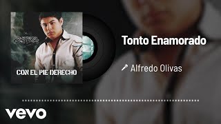 Alfredo Olivas  Tonto Enamorado Audio [upl. by Harden834]