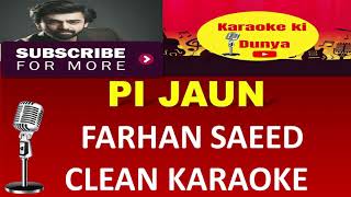 PI JAUN  KARAOKE  FARHAN SAEED MOMINA MUSTEHSAN FULL SONG CLEAN KARAOKE  KARAOKEKIDUNYAPIJAUN [upl. by Butta809]