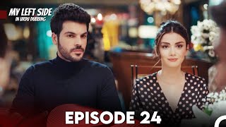 My Left Side Episode 24 Urdu Dubbed [upl. by Naginarb219]