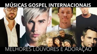 MÚSICAS GOSPEL INTERNACIONAIS 2025  Os Melhores Louvores e Adoração  INÉDITAS [upl. by Enyamrahs263]