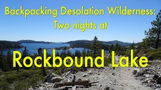 Rockbound Lake  Backpacking Desolation Wilderness 2018 [upl. by Elias]