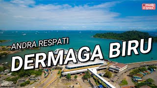 DERMAGA BIRU LIRIK ANDRA RESPATI [upl. by Sivart]