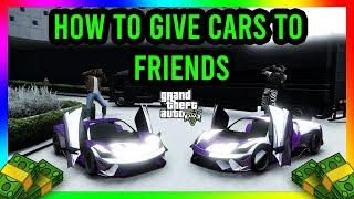 HOW TO GIVE CARS TO FRIENDS IN GTA 5 ONLINE Takes 5 Minutes ANYONE CAN DO THIS PS4XBOXPC [upl. by Eislel]