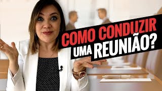 Como conduzir uma reunião produtiva [upl. by Kinelski]