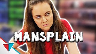 Explaining things to a woman  Mansplaining [upl. by Nettle]