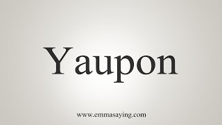 How To Say Yaupon [upl. by Laurin]