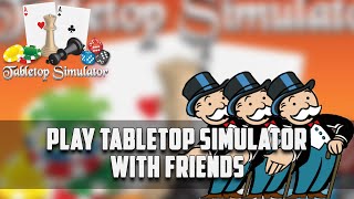 How to play Tabletop Simulator with friends in 2021 [upl. by Carlen]