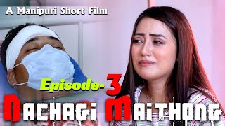 A Manipuri short film quotNachagi Maithongquot Episode3 [upl. by Simpson]