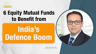 6 Equity Mutual Funds to Benefit from India’s Defence Boom [upl. by Ellinnet218]