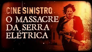 O MASSACRE DA SERRA ELÉTRICA E O VERDADEIRO LEATHERFACE  Cine Sinistro [upl. by Gleeson579]