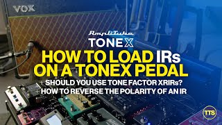 Using IRs with TONEX ▷ How To Load • Using XRIRs • How To Reverse the Polarity [upl. by Avenej]