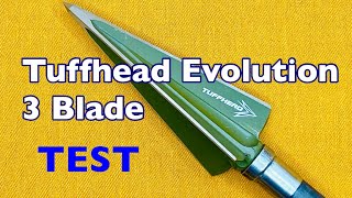 TUFFHEAD EVOLUTION SERIES 3 BLADE Broadhead Test [upl. by Kovacs]