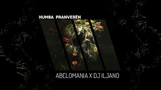 ABELOMANIA amp DJ ILJANO  HUMBA PRANVEREN Remix FranceskRadi [upl. by Cargian912]