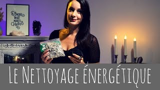 Le Nettoyage énergétique  Conseils et Méthodes [upl. by Aivekal]