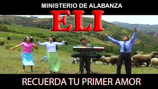 RECUERDA TU PRIMER AMOR  MINISTERIO DE ALABANZA ELI [upl. by Svoboda]