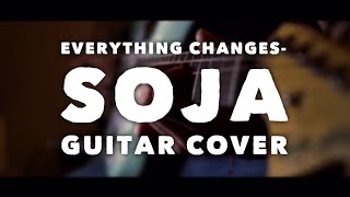 Everything Changes  SOJA Guitar Cover [upl. by Kohn]