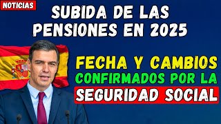 🚨¡ATENCIÓN Subida de las Pensiones en 2025 👉 fecha y cambios confirmados por la Seguridad Social [upl. by Pawsner858]